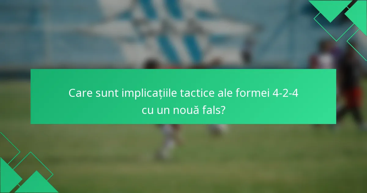 Care sunt implicațiile tactice ale formei 4-2-4 cu un nouă fals?