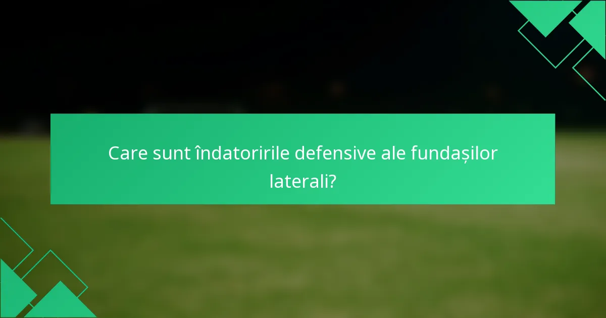 Care sunt îndatoririle defensive ale fundașilor laterali?