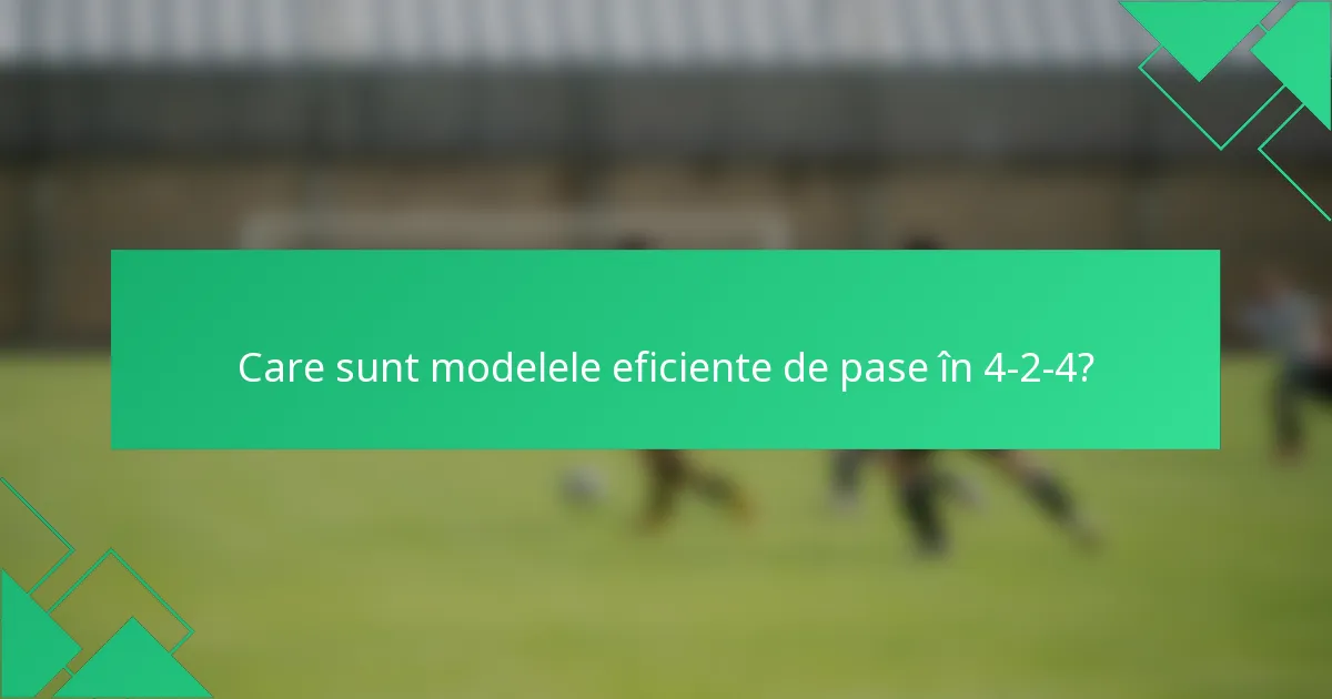 Care sunt modelele eficiente de pase în 4-2-4?