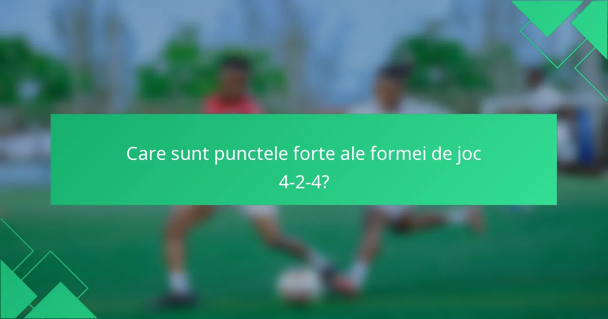Care sunt punctele forte ale formei de joc 4-2-4?