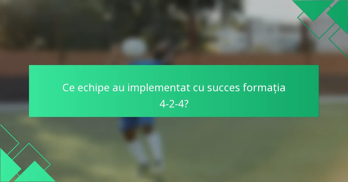 Ce echipe au implementat cu succes formația 4-2-4?
