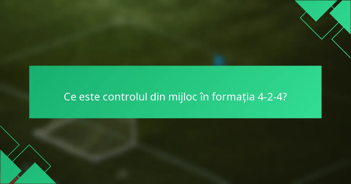 Ce este controlul din mijloc în formația 4-2-4?
