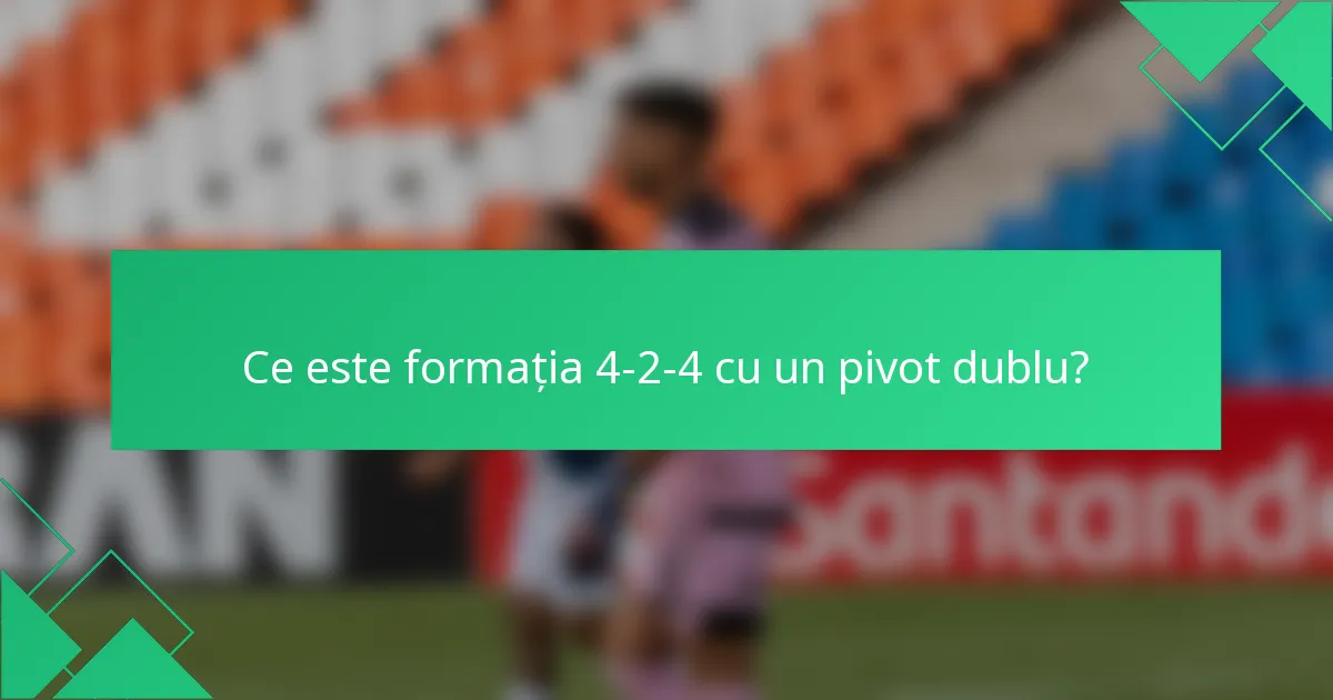 Ce este formația 4-2-4 cu un pivot dublu?