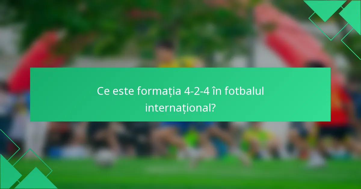 Ce este formația 4-2-4 în fotbalul internațional?