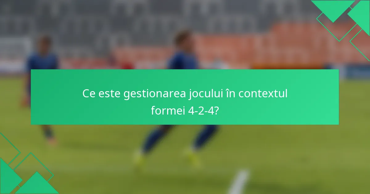 Ce este gestionarea jocului în contextul formei 4-2-4?