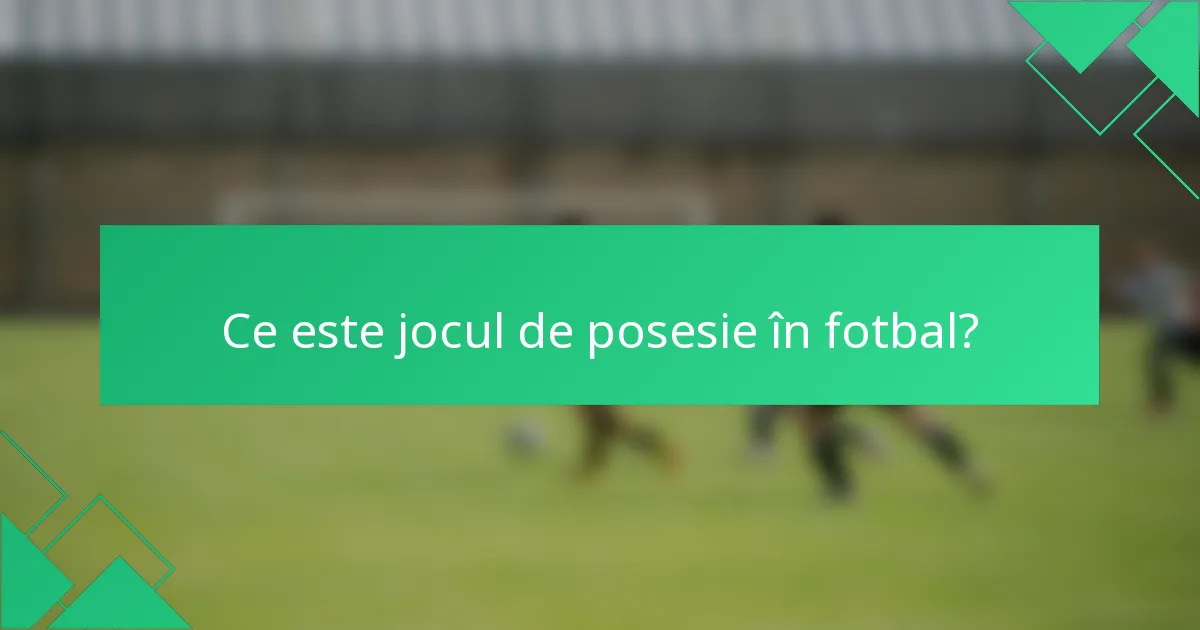 Ce este jocul de posesie în fotbal?