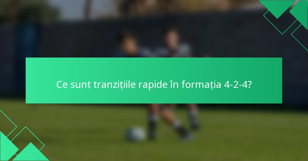 Ce sunt tranzițiile rapide în formația 4-2-4?