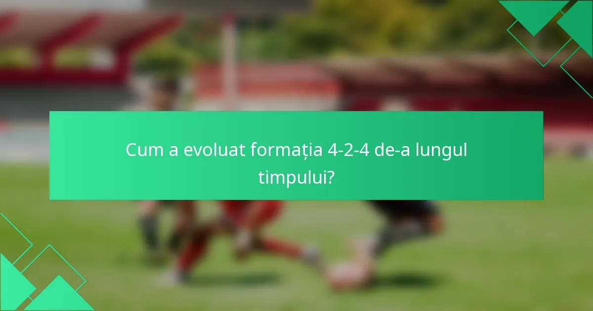Cum a evoluat formația 4-2-4 de-a lungul timpului?