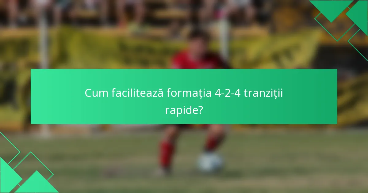 Cum facilitează formația 4-2-4 tranziții rapide?
