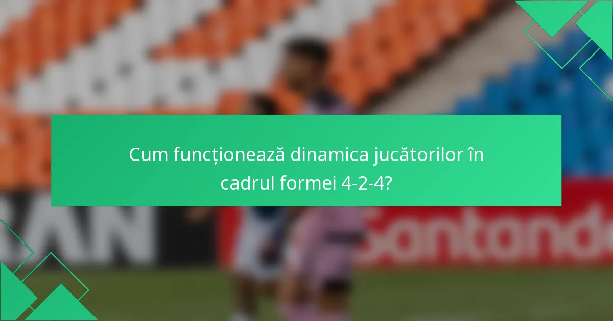 Cum funcționează dinamica jucătorilor în cadrul formei 4-2-4?