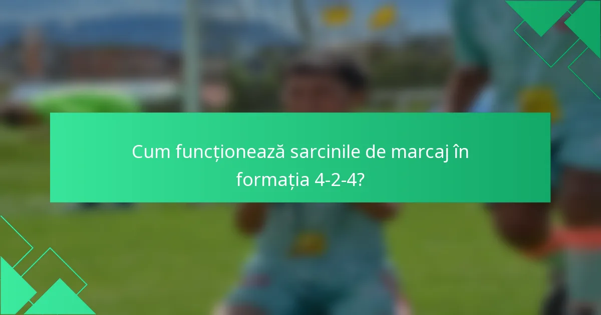 Cum funcționează sarcinile de marcaj în formația 4-2-4?
