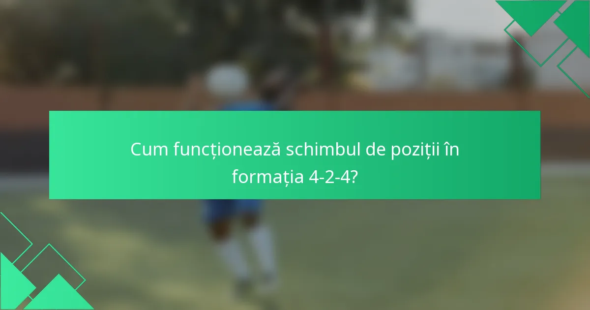 Cum funcționează schimbul de poziții în formația 4-2-4?