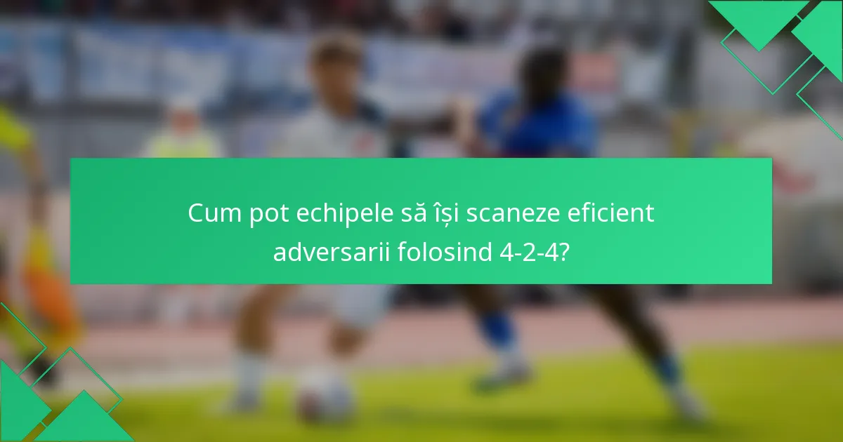 Cum pot echipele să își scaneze eficient adversarii folosind 4-2-4?