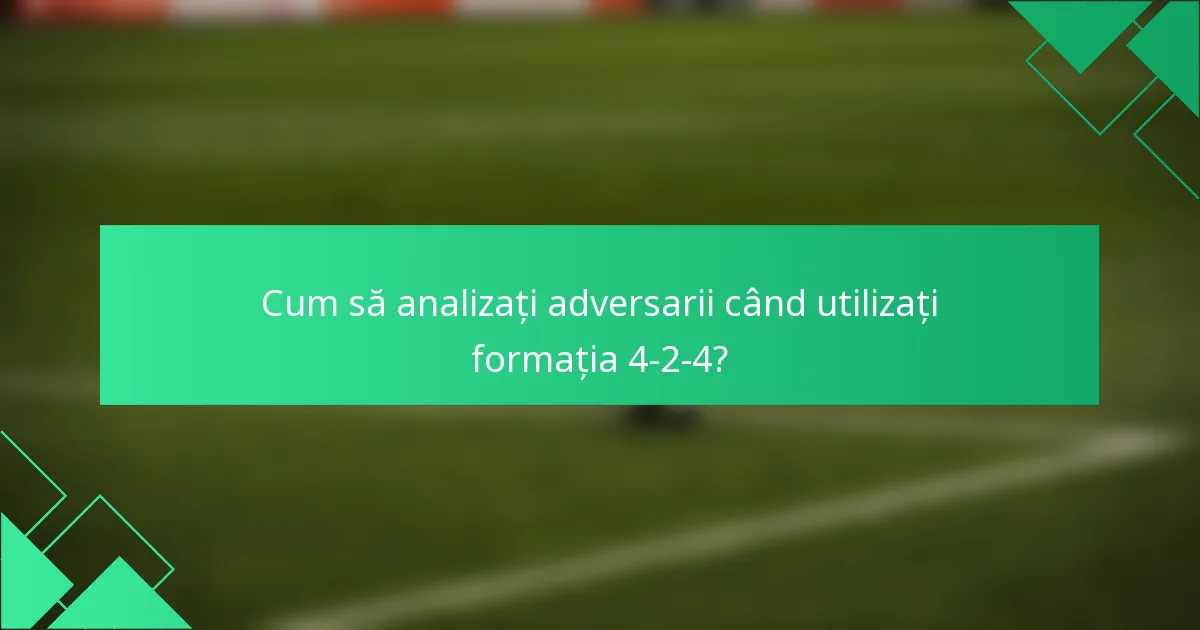 Cum să analizați adversarii când utilizați formația 4-2-4?