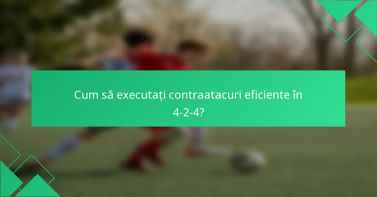 Cum să executați contraatacuri eficiente în 4-2-4?