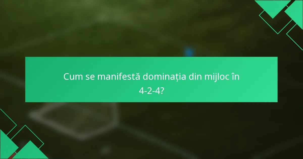 Cum se manifestă dominația din mijloc în 4-2-4?