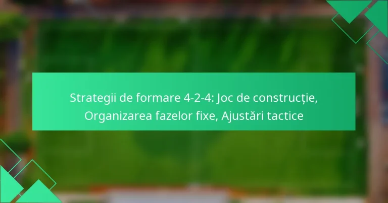Strategii de formare 4-2-4: Joc de construcție, Organizarea fazelor fixe, Ajustări tactice
