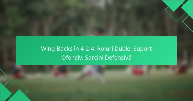Wing-Backs în 4-2-4: Roluri Duble, Suport Ofensiv, Sarcini Defensivă
